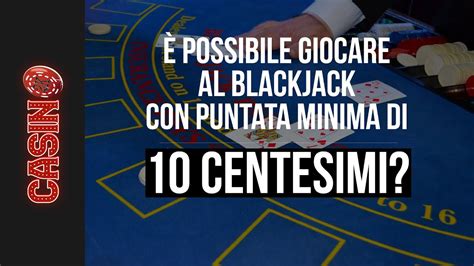  puntata minima blackjack casino venezia